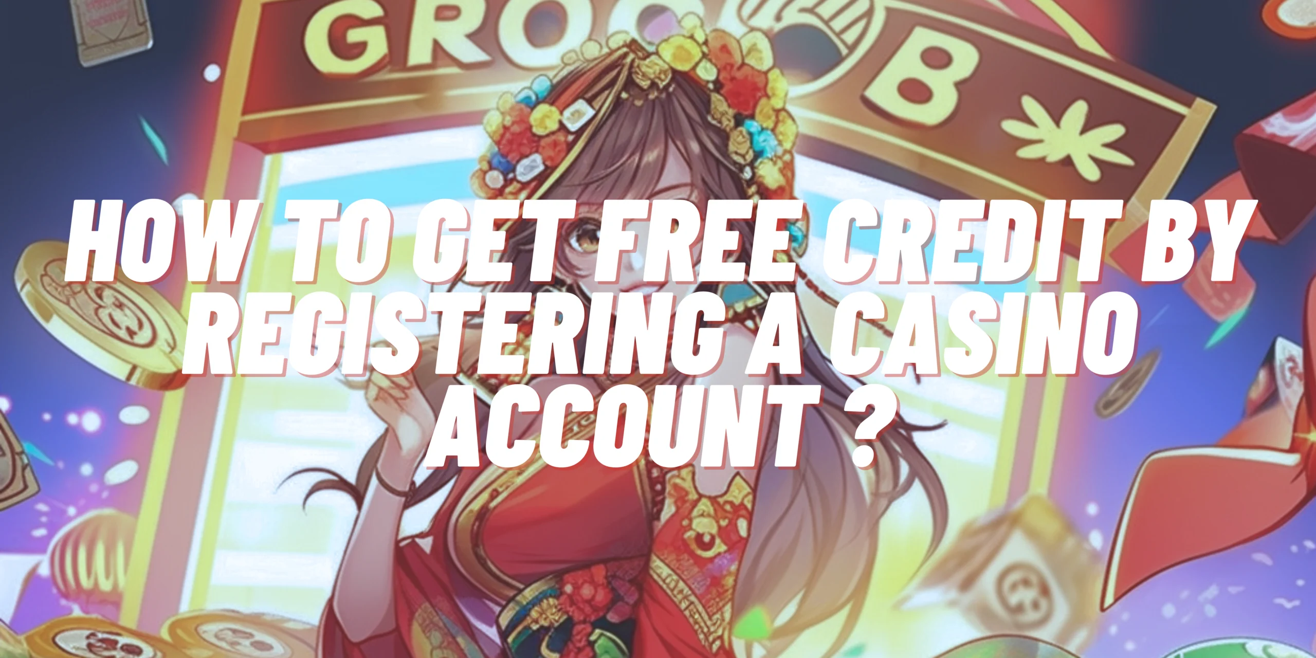 Register Now to Get Free Credit and Start Playing