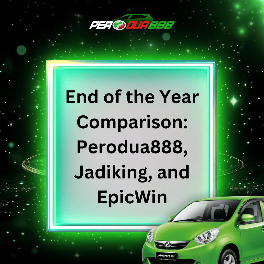 End of the Year Comparison: Perodua888, Jadiking, and EpicWin