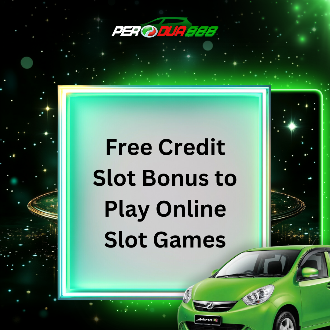 Free Credit Slot Bonus to Play Online Slot Games